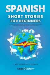 9781983807893-1983807893-Spanish Short Stories for Beginners: 20 Captivating Short Stories to Learn Spanish & Grow Your Vocabulary the Fun Way! (Easy Spanish Stories)