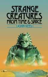 9780692730669-0692730664-Strange Creatures From Time and Space