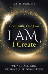 9781734363807-1734363800-One Truth, One Law: I Am, I Create