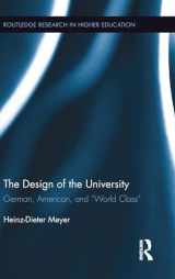 9781138802506-1138802506-The Design of the University: German, American, and “World Class” (Routledge Research in Higher Education)