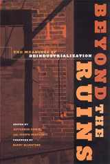 9780801488719-0801488710-Beyond the Ruins: The Meanings of Deindustrialization (Ilr Press Books)