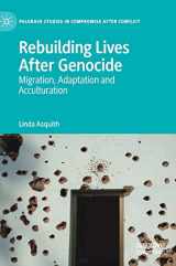 9783030140731-3030140733-Rebuilding Lives After Genocide: Migration, Adaptation and Acculturation (Palgrave Studies in Compromise after Conflict)