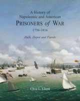 9781851495283-1851495282-A History of Napoleonic and American Prisoners of War 1756-1816: Hulk, Depot and Parole (Napoleonic Wars)