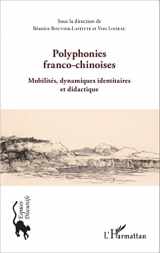 9782343072791-2343072795-Polyphonies franco-chinoises: Mobilités, dynamiques identitaires et didactique (French Edition)