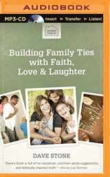 9781511333450-1511333456-Building Family Ties with Faith, Love & Laughter