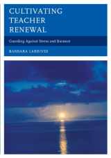 9781475801101-1475801106-Cultivating Teacher Renewal: Guarding Against Stress and Burnout