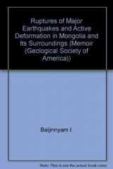 9780813711812-0813711819-Ruptures of Major Earthquakes and Active Deformation in Mongolia and Its Surroundings (MEMOIR (GEOLOGICAL SOCIETY OF AMERICA))