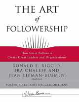 9780787996659-0787996653-The Art of Followership: How Great Followers Create Great Leaders and Organizations