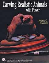 9780887406379-0887406378-Carving Realistic Animals with Power (A Schiffer Book for Woodcarvers)