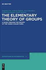 9783110341997-3110341999-The Elementary Theory of Groups: A Guide through the Proofs of the Tarski Conjectures (De Gruyter Expositions in Mathematics, 60)