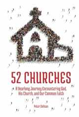 9781948082181-1948082187-52 Churches: A Yearlong Journey Encountering God, His Church, and Our Common Faith (Visiting Churches Series)