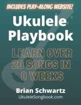 9781629671499-1629671495-Ukulele Playbook: Includes Play-Along Website!: Learn over 20 Songs in 8 Weeks