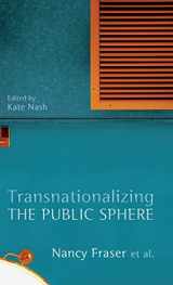 9780745650586-0745650589-Transnationalizing the Public Sphere