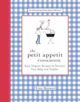 9781557884534-1557884536-The Petit Appetit Cookbook: Easy, Organic Recipes to Nurture Your Baby and Toddler