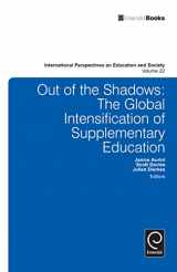 9781781908167-1781908168-Out of the Shadows: The Global Intensification of Supplementary Education (International Perspectives on Education and Society, 22)