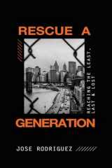 9781087756028-1087756022-Rescue a Generation: Reaching the Least, Last, & Lost