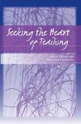 9780472032266-0472032267-Seeking the Heart of Teaching