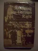 9780300023862-0300023863-Reshaping the German Right: Radical Nationalism and Political Change After Bismarck