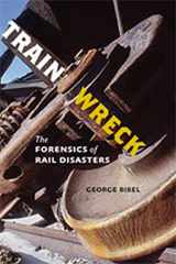 9781421405902-1421405903-Train Wreck: The Forensics of Rail Disasters
