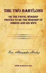 9781615340095-1615340092-The Two Babylons or The Papal Worship Proved to be the Worship of Nimrod and his Wife