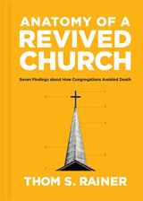 9781496477866-1496477863-Anatomy of a Revived Church: Seven Findings about How Congregations Avoided Death (Church Answers Resources)