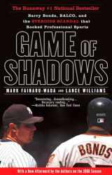 9781592402687-1592402682-Game of Shadows: Barry Bonds, BALCO, and the Steroids Scandal that Rocked Professional Sports