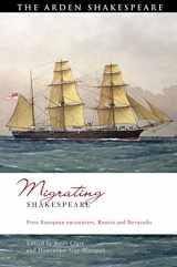 9781350103283-1350103284-Migrating Shakespeare: First European encounters, routes and networks (Global Shakespeare Inverted)