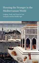 9780521819183-0521819180-Housing the Stranger in the Mediterranean World: Lodging, Trade, and Travel in Late Antiquity and the Middle Ages