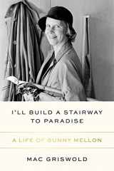 9780374279882-0374279888-I'll Build a Stairway to Paradise: A Life of Bunny Mellon