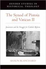 9780190947798-0190947799-The Synod of Pistoia and Vatican II: Jansenism and the Struggle for Catholic Reform (Oxford Studies in Historical Theology)