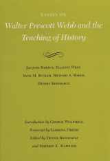 9780890962343-0890962340-Essays on Walter Prescott Webb and the Teaching of History (Volume 19) (Walter Prescott Webb Memorial Lectures, published for the University of Texas at Arlington by Texas A&M University Press)