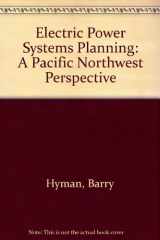 9780295965222-0295965223-Electric Power Systems Planning: A Pacific Northwest Perspective