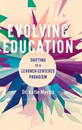 9781948334457-1948334453-Evolving Education: Shifting to a Learner-Centered Paradigm