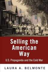 9780812221190-0812221192-Selling the American Way: U.S. Propaganda and the Cold War