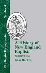 9781579783594-1579783597-A History of New England Baptists : With Particular Reference to the Denomination of Christians Called Baptists (Volume 2)