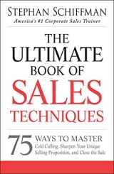 9781440550249-1440550247-The Ultimate Book of Sales Techniques: 75 Ways to Master Cold Calling, Sharpen Your Unique Selling Proposition, and Close the Sale