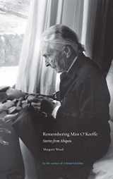 9780890135464-0890135460-Remembering Miss O’Keeffe: Stories from Abiquiu: Stories from Abiquiu