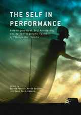 9781349712595-1349712590-The Self in Performance: Autobiographical, Self-Revelatory, and Autoethnographic Forms of Therapeutic Theatre
