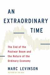 9780465061983-0465061982-An Extraordinary Time: The End of the Postwar Boom and the Return of the Ordinary Economy