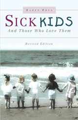 9781594670107-1594670102-Sick Kids and Those Who Love Them