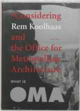 9789056623494-9056623494-What Is Oma: Considering Rem Koolhaas And The Office For Metropolitan Architecture
