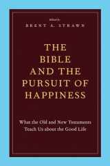 9780199795741-0199795746-The Bible and the Pursuit of Happiness: What the Old and New Testaments Teach Us about the Good Life