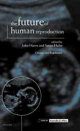 9780198237617-0198237618-The Future of Human Reproduction: Ethics, Choice, and Regulation (Issues in Biomedical Ethics)