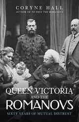 9781398109094-1398109096-Queen Victoria and The Romanovs: Sixty Years of Mutual Distrust