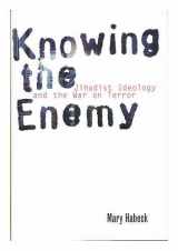 9780300113068-0300113064-Knowing the Enemy: Jihadist Ideology and the War on Terror