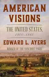 9780393881264-0393881261-American Visions: The United States, 1800-1860