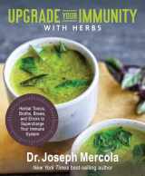 9781401963484-140196348X-Upgrade Your Immunity with Herbs: Herbal Tonics, Broths, Brews, and Elixirs to Supercharge Your Immune System