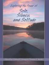9780929361239-0929361237-Exploring the Power of Solo, Silence, And Solitude
