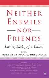9781403965677-1403965676-Neither Enemies nor Friends: Latinos, Blacks, Afro-Latinos