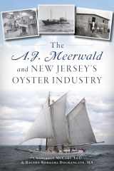 9781467147941-146714794X-A.J. Meerwald and New Jersey’s Oyster Industry, The